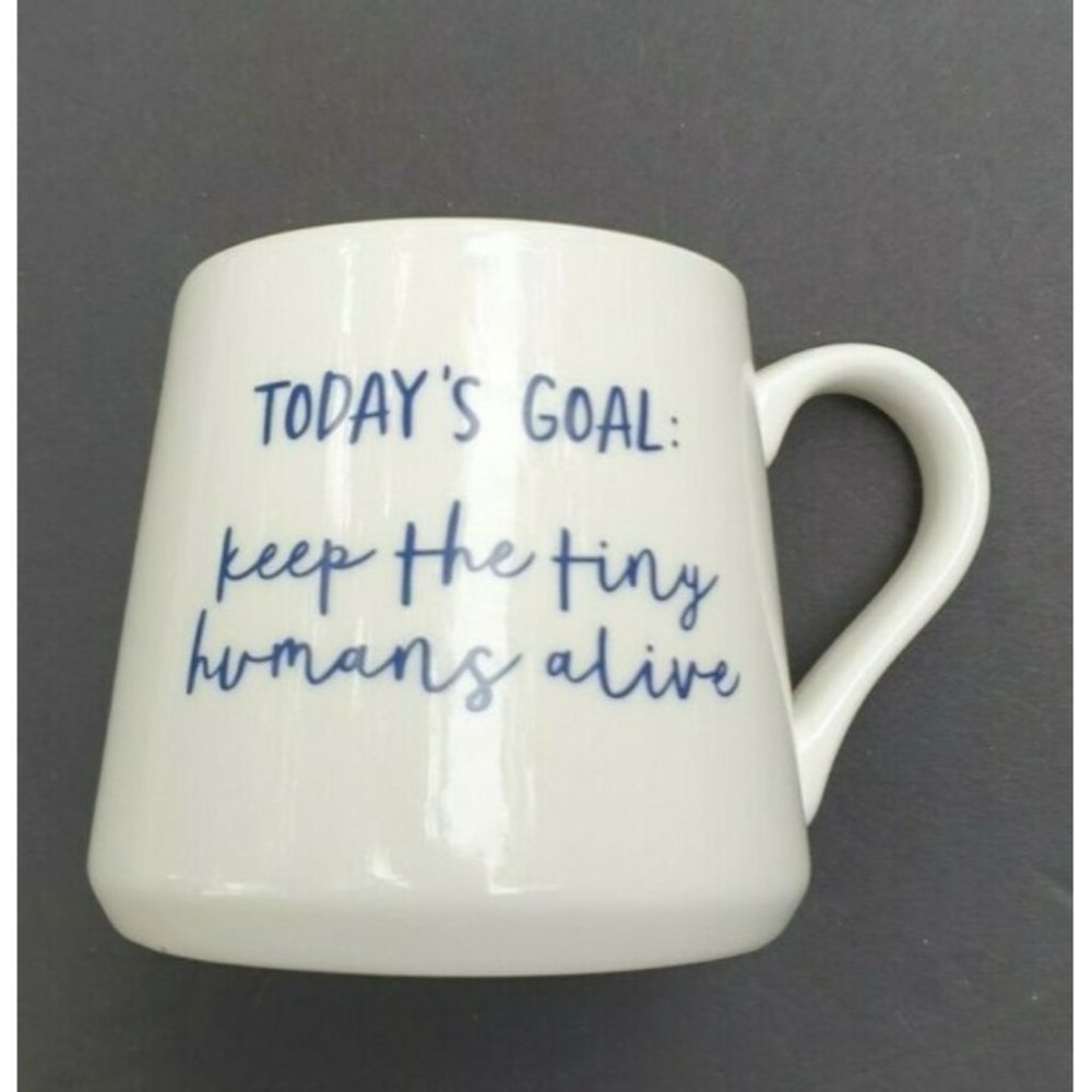 Coffee Cup Todays Goal Keep The Tiny Humans Alive